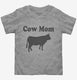 Cow Mom grey Toddler Tee