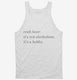 Craft Beer It's Not Alcoholism It's A Hobby white Tank