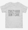 Crazy Hair Dont Care Toddler Shirt 666x695.jpg?v=1700470678