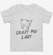 Crazy Pig Lady white Toddler Tee