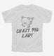 Crazy Pig Lady white Youth Tee