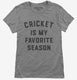 Cricket Is My Favorite Season  Womens