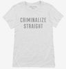 Criminalize Straight Womens Shirt 666x695.jpg?v=1700652012