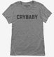 Crybaby grey Womens