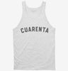 Cuarenta 40th Birthday Tanktop 666x695.jpg?v=1700325246