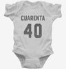 Cuarenta Cumpleanos Infant Bodysuit 666x695.jpg?v=1700325196