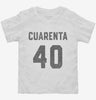 Cuarenta Cumpleanos Toddler Shirt 666x695.jpg?v=1700325196