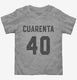 Cuarenta Cumpleanos  Toddler Tee