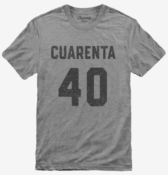 Cuarenta Cumpleanos T-Shirt