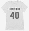 Cuarenta Cumpleanos Womens Shirt 666x695.jpg?v=1700325196