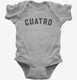 Cuatro 4th Birthday grey Infant Bodysuit