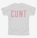 Cunt  Youth Tee