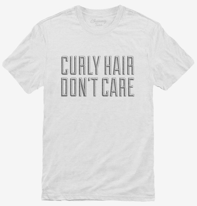 Curly Hair Don't Care Funny T-Shirt