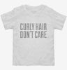 Curly Hair Dont Care Toddler Shirt 666x695.jpg?v=1700482012