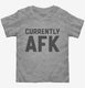 Currently AFK Away From Keyboard  Toddler Tee