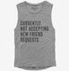 Currently Not Acccepting New Friend Requests grey Womens Muscle Tank