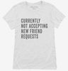 Currently Not Acccepting New Friend Requests Womens Shirt 666x695.jpg?v=1700418270