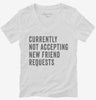 Currently Not Acccepting New Friend Requests Womens Vneck Shirt 666x695.jpg?v=1700418270