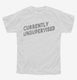 Currently Unsupervised  Youth Tee