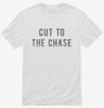 Cut To The Chase Shirt 666x695.jpg?v=1700651620
