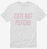 Cute But Psycho Shirt 666x695.jpg?v=1700556483