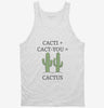 Cute Cacti Plus Cact You Equals Cactus Tanktop 666x695.jpg?v=1707277163