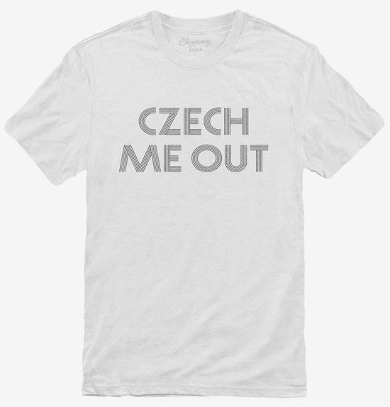 Czech Me Out T-Shirt