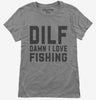 Dilf Damn I Love Fishing Womens