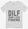 Dilf Damn I Love Fishing Womens Vneck Shirt 666x695.jpg?v=1700395228