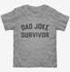 Dad Joke Survivor  Toddler Tee