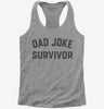 Dad Joke Survivor Womens Racerback Tank Top 666x695.jpg?v=1700388214