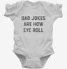 Dad Jokes Are How Eye Roll Infant Bodysuit 666x695.jpg?v=1700395320