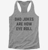 Dad Jokes Are How Eye Roll Womens Racerback Tank Top 666x695.jpg?v=1700395320