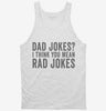 Dad Jokes I Think You Mean Rad Jokes Tanktop 666x695.jpg?v=1700418219