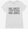 Dad Jokes I Think You Mean Rad Jokes Womens Shirt 666x695.jpg?v=1700418219