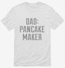 Dad Pancake Maker Fathers Day Shirt 666x695.jpg?v=1700556389