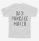 Dad Pancake Maker Fathers Day white Youth Tee