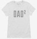 Dad Squared white Womens