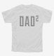Dad Squared white Youth Tee