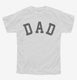 Dad white Youth Tee