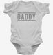 Daddy On Duty white Infant Bodysuit