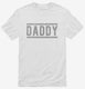 Daddy On Duty white Mens