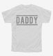 Daddy On Duty white Youth Tee
