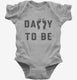 Daddy To Be grey Infant Bodysuit