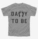 Daddy To Be grey Youth Tee