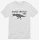 Daddysaurus Rex Funny Cute Dinosaur Father's Day Gift white Mens