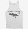 Daddysaurus Rex Funny Cute Dinosaur Fathers Day Gift Tanktop 666x695.jpg?v=1700440895