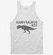 Daddysaurus Rex Funny Cute Dinosaur Father's Day Gift white Tank