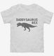 Daddysaurus Rex Funny Cute Dinosaur Father's Day Gift white Toddler Tee