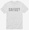 Dafuq Shirt 666x695.jpg?v=1700651305